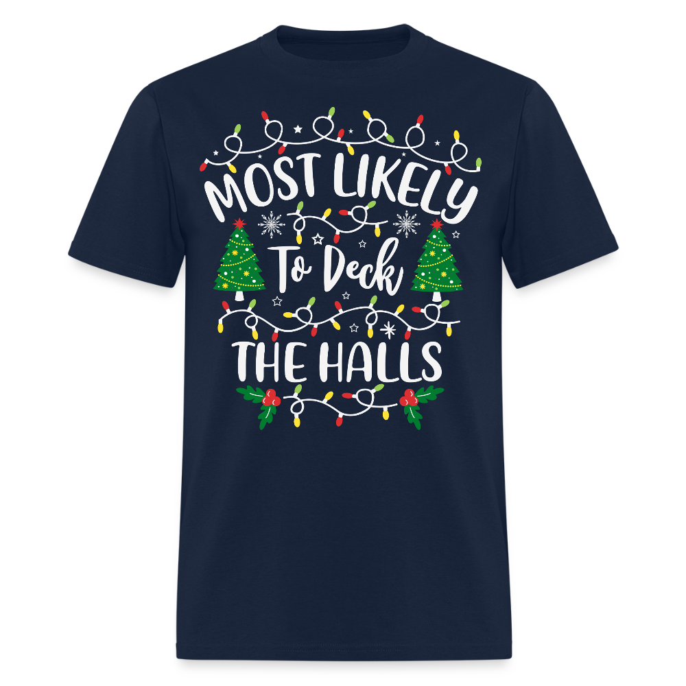 Most Likely To Deck The Halls Funny Christmas T-Shirt - navy