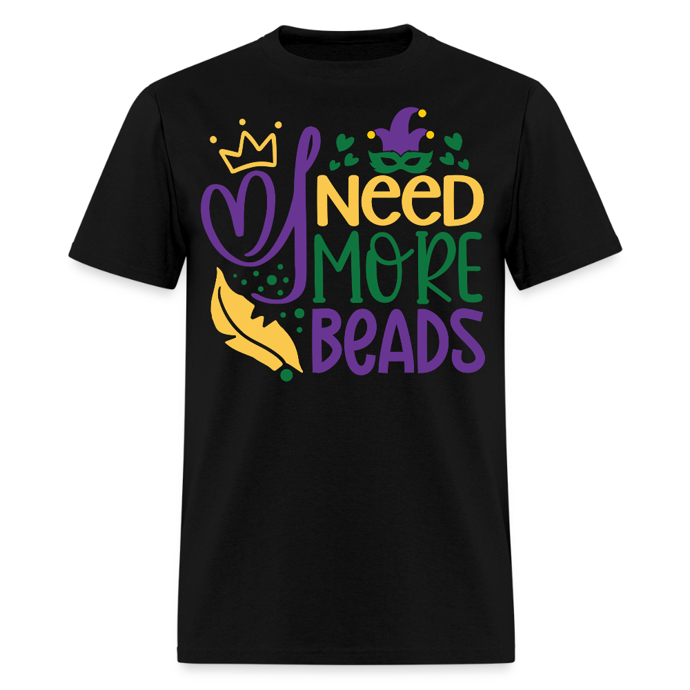Funny Mardi Gras Beads Tee I Need More Beads Festival T-shirt - black
