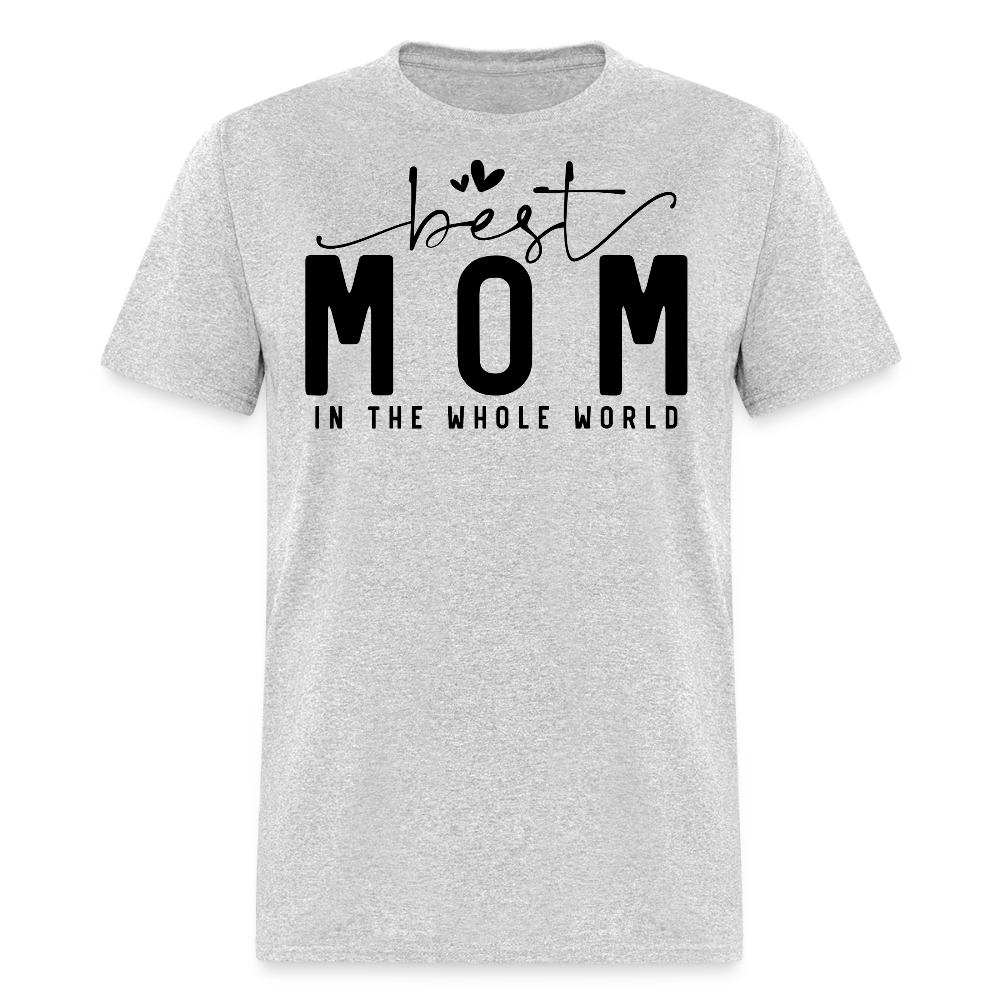 Best Mom In The World Mother’s Day Gift T-shirt - heather gray