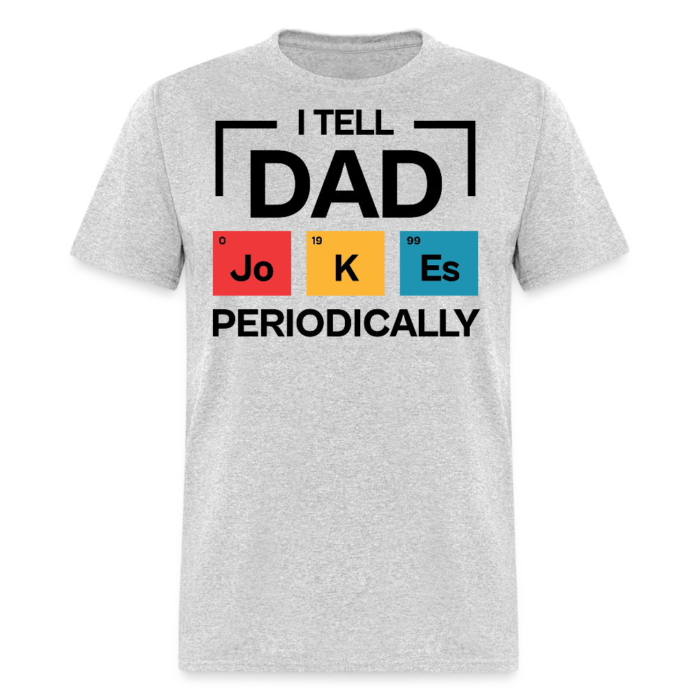 Funny Dad Tee For Father's Day I Tell Dad Jokes T-shirt - heather gray