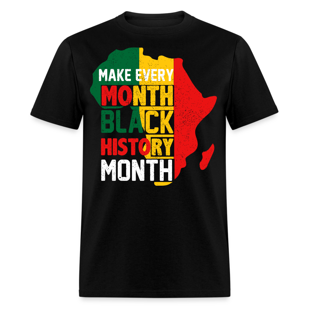 Make Every Month Black History Month Shirt African Pride Unisex T-Shirt - black