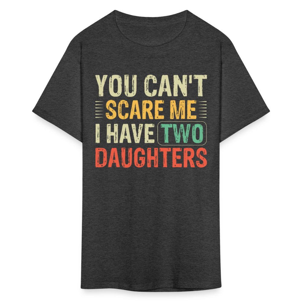 You Can't Scare Me Shirt for Dads I Have Two Daughters Unisex T-shirt - heather black