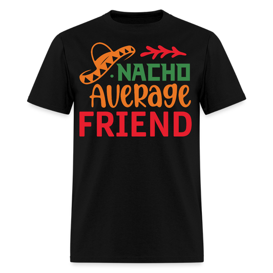 Funny Cinco de Mayo Tee For Friends Nacho Average Friend T-shirt - black