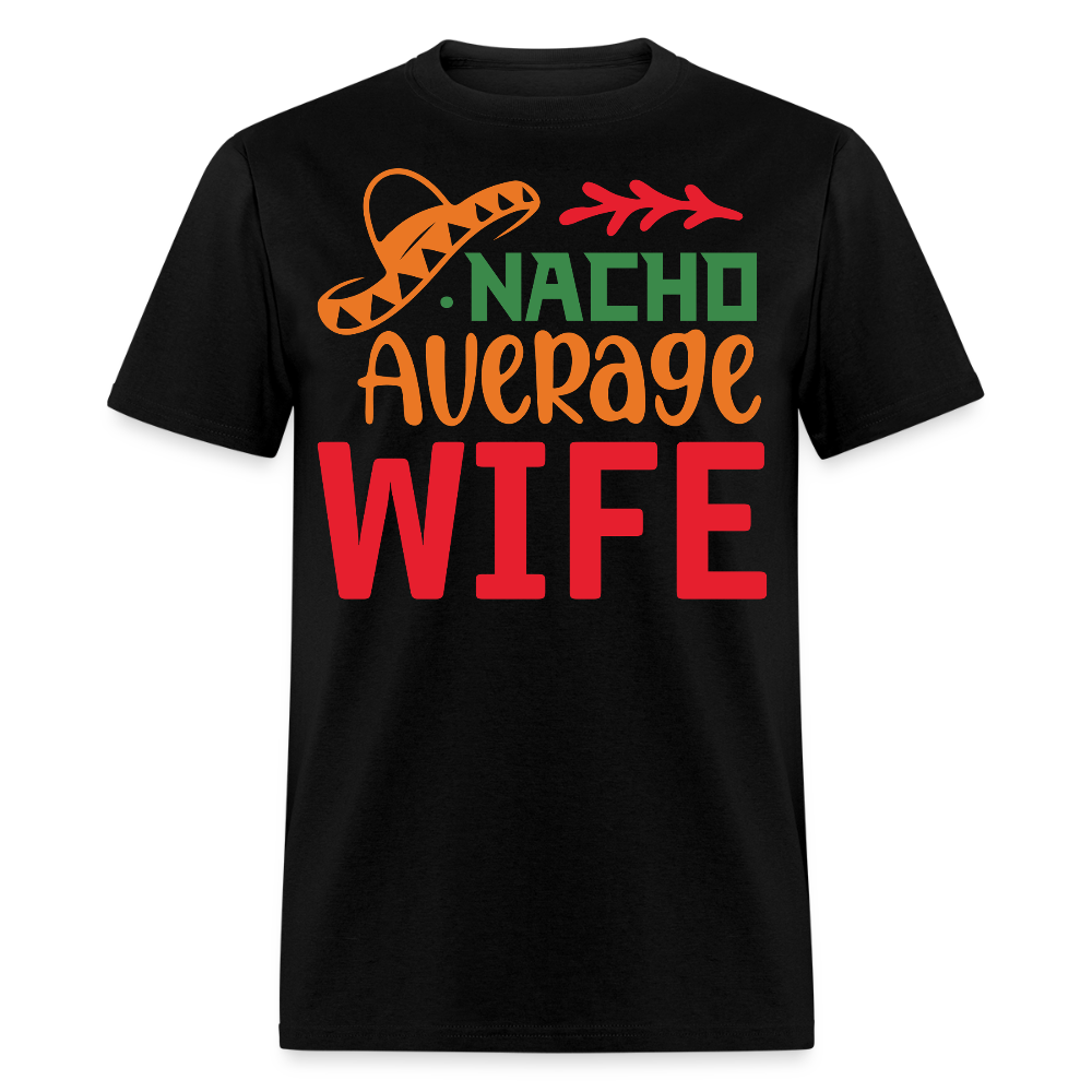 Funny Nacho Average Wife Cinco de Mayo T-shirt - black