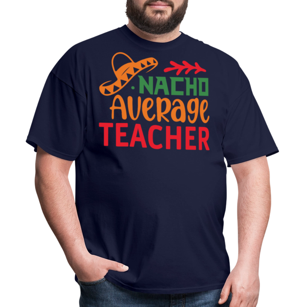 Mexican-themed Nacho Average Teacher Gift T-shirt - navy