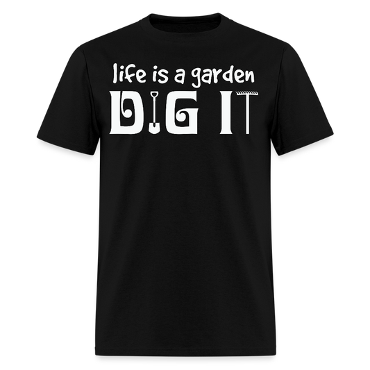 Life is a Garden Dig It Funny Plant Lover Gifts T-Shirt - black