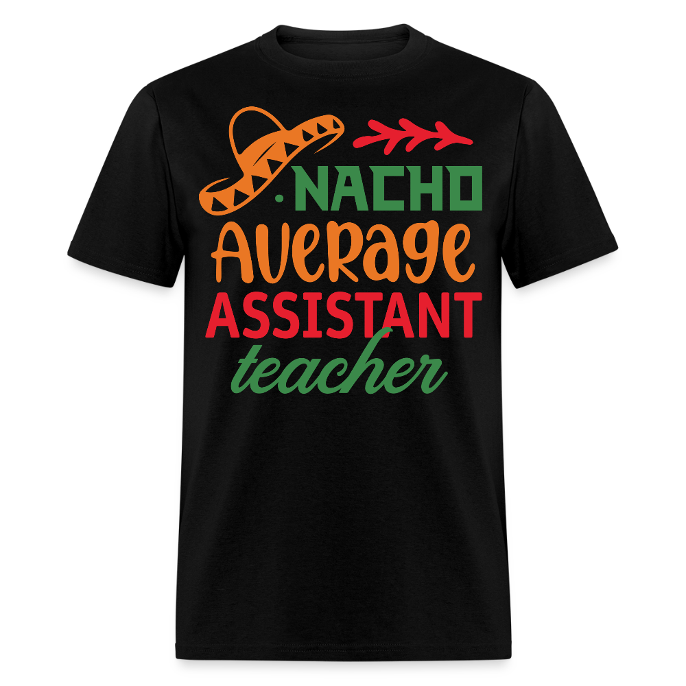 Cute Assistant Teacher Gift Idea Nacho Average Teacher T-shirt - black