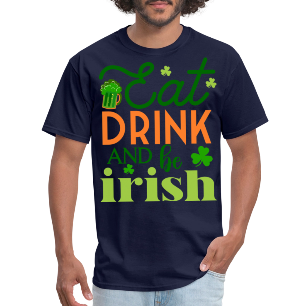 Eat Drink And Be Irish Funny St Patrick’s Day T-shirt - navy