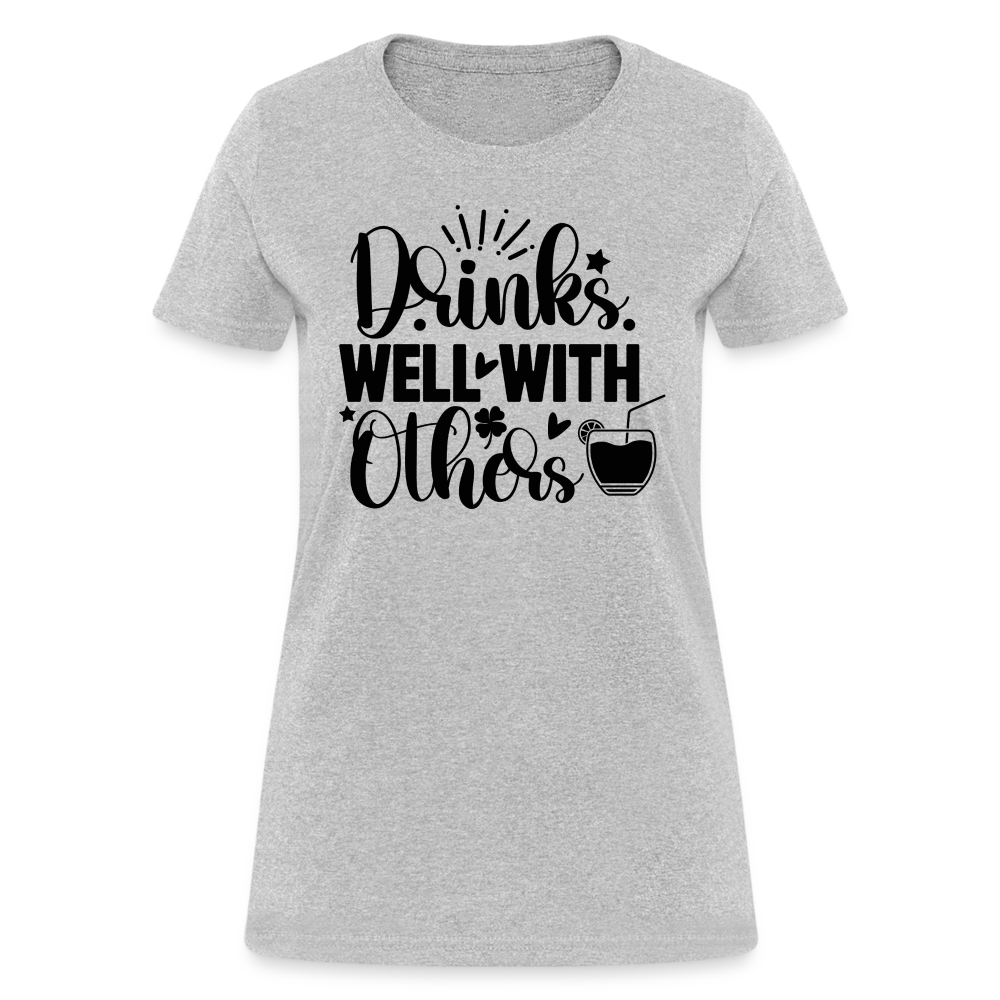 Drinks Well with Others Women's T-Shirt – Fun Social Tee - heather gray