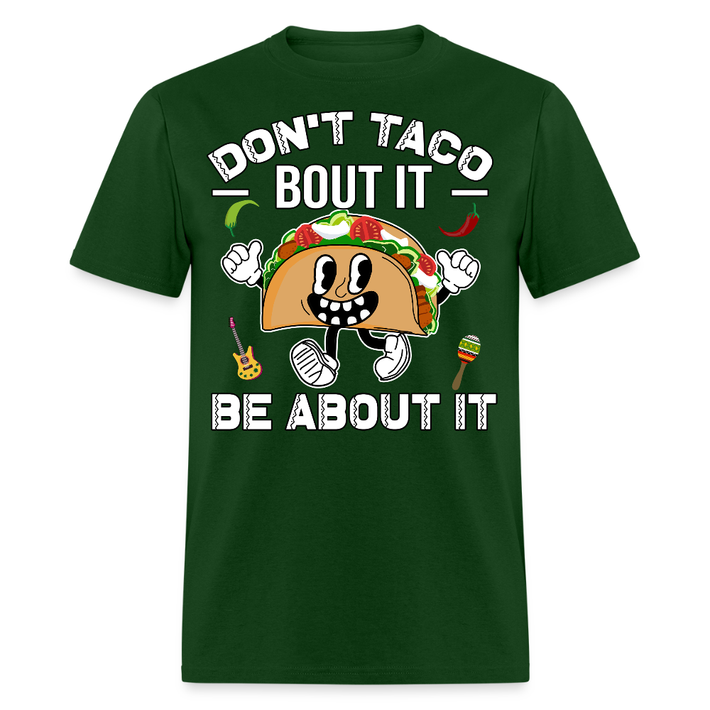 Don't Taco Bout It Tee Funny Taco Graphic T-shirt - forest green