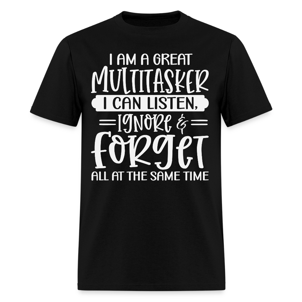 I Am A Great Multitasker Sarcastic Quote T-Shirt - black