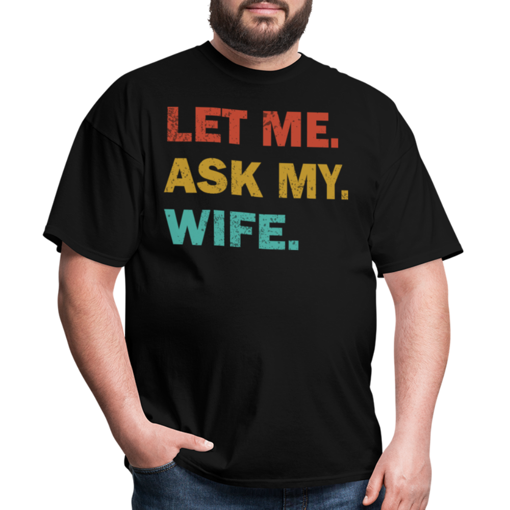 Husband Gift Idea Tee Let Me Ask My Wife T-Shirt - black