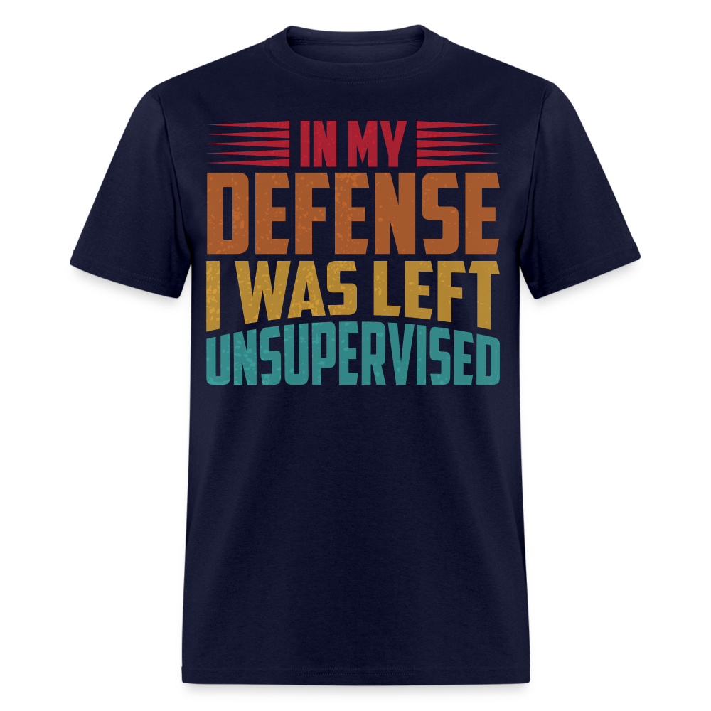 Left Unsupervised Humor Tee In My Defense Unisex T-Shirt - navy