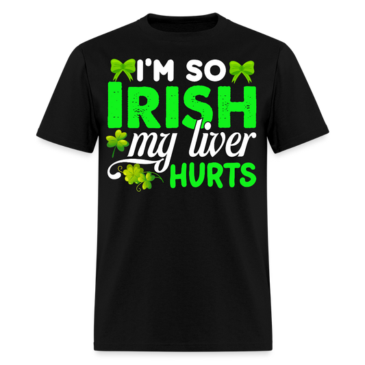 I’m So Irish My Liver Hurts Funny Irish Drinking T-shirt - black
