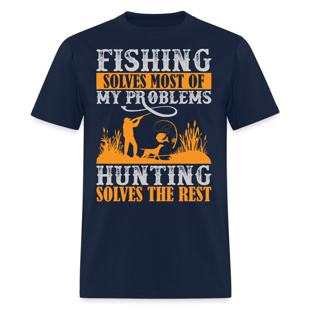 Fishing Solves Most Of My Problems Hunting Solves The Rest T-shirt - navy