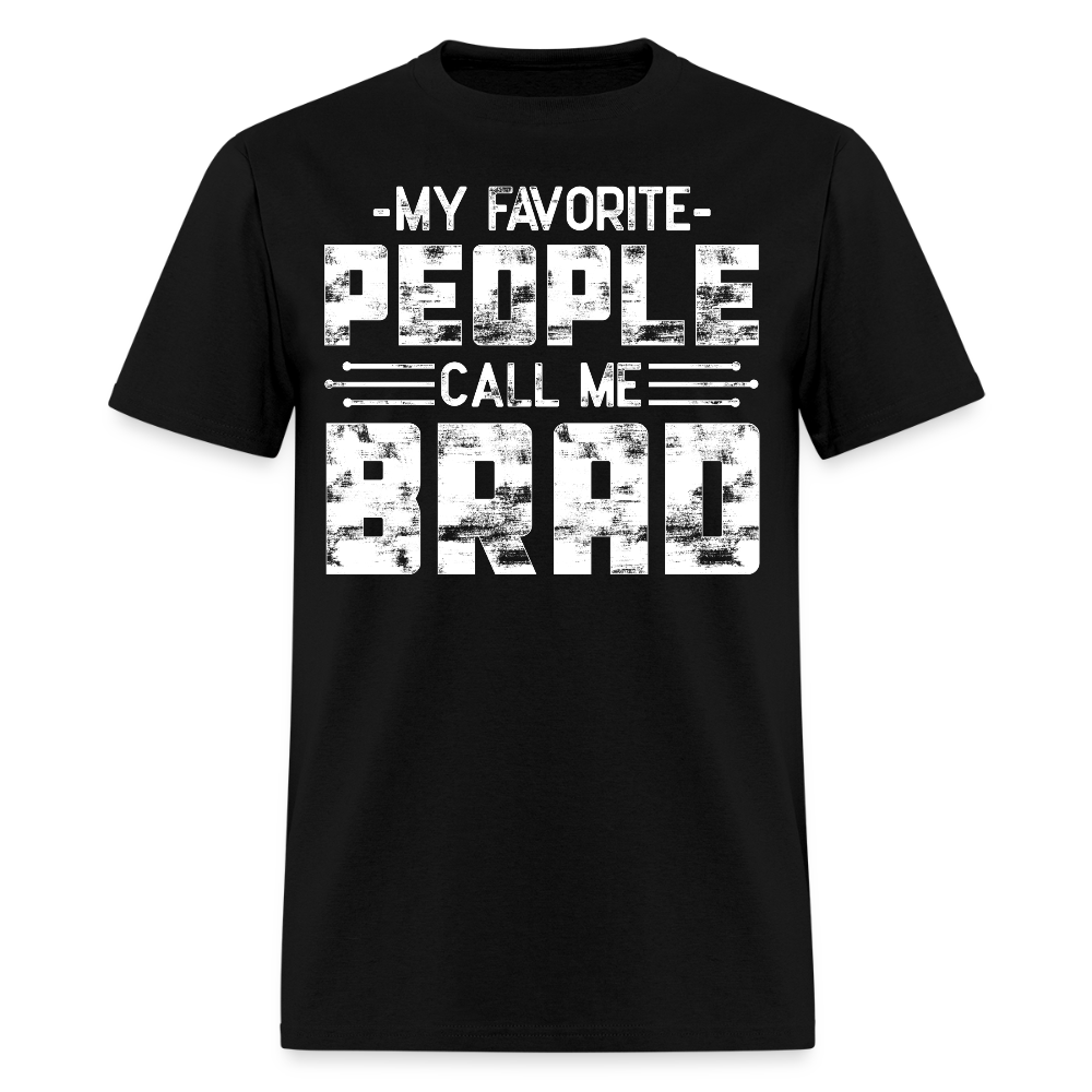 My Favorite People Call Me Brad Nickname T-shirt - black