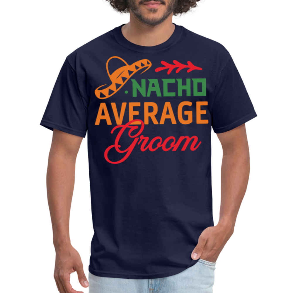 Nacho Average Groom Wedding Gift T-shirt - navy