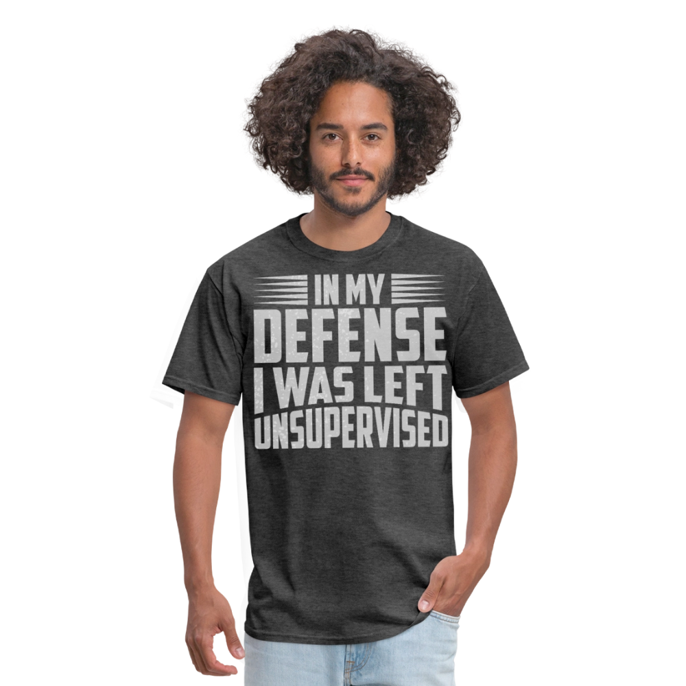 Humor Graphic Tee In My Defense I Was Left Unsupervised Unisex T-Shirt - heather black