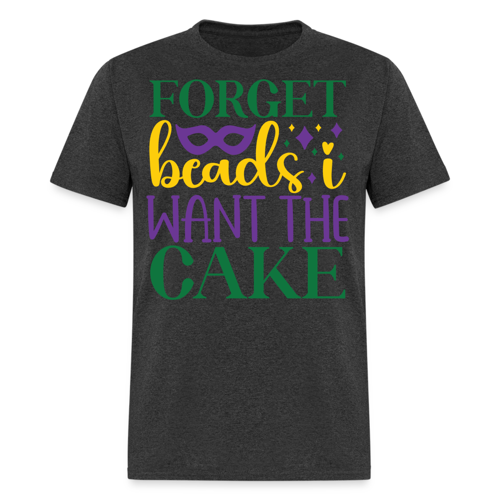 Colorful Mardi Gras Festival Tee Forget Beads I Want King Cake T-shirt - heather black