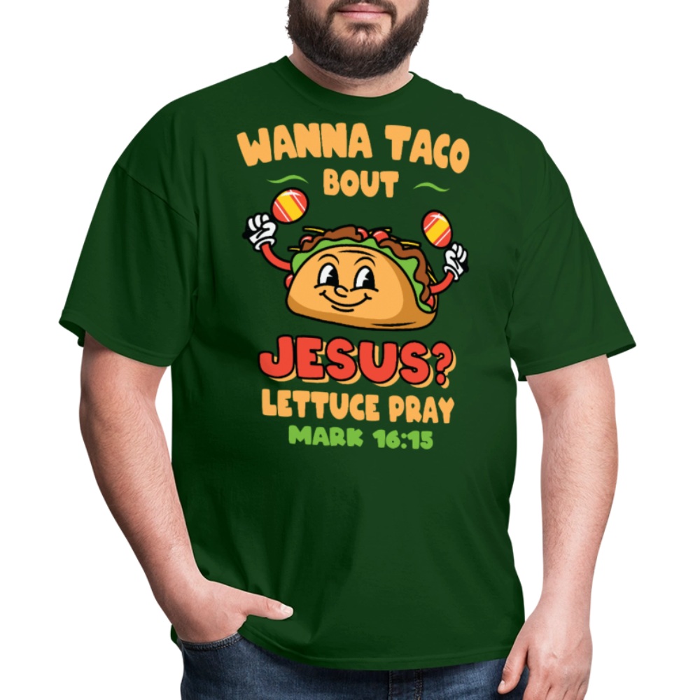 Wanna Taco Bout Jesus Christian Tee Mark 16:15 Scripture T-Shirt - forest green