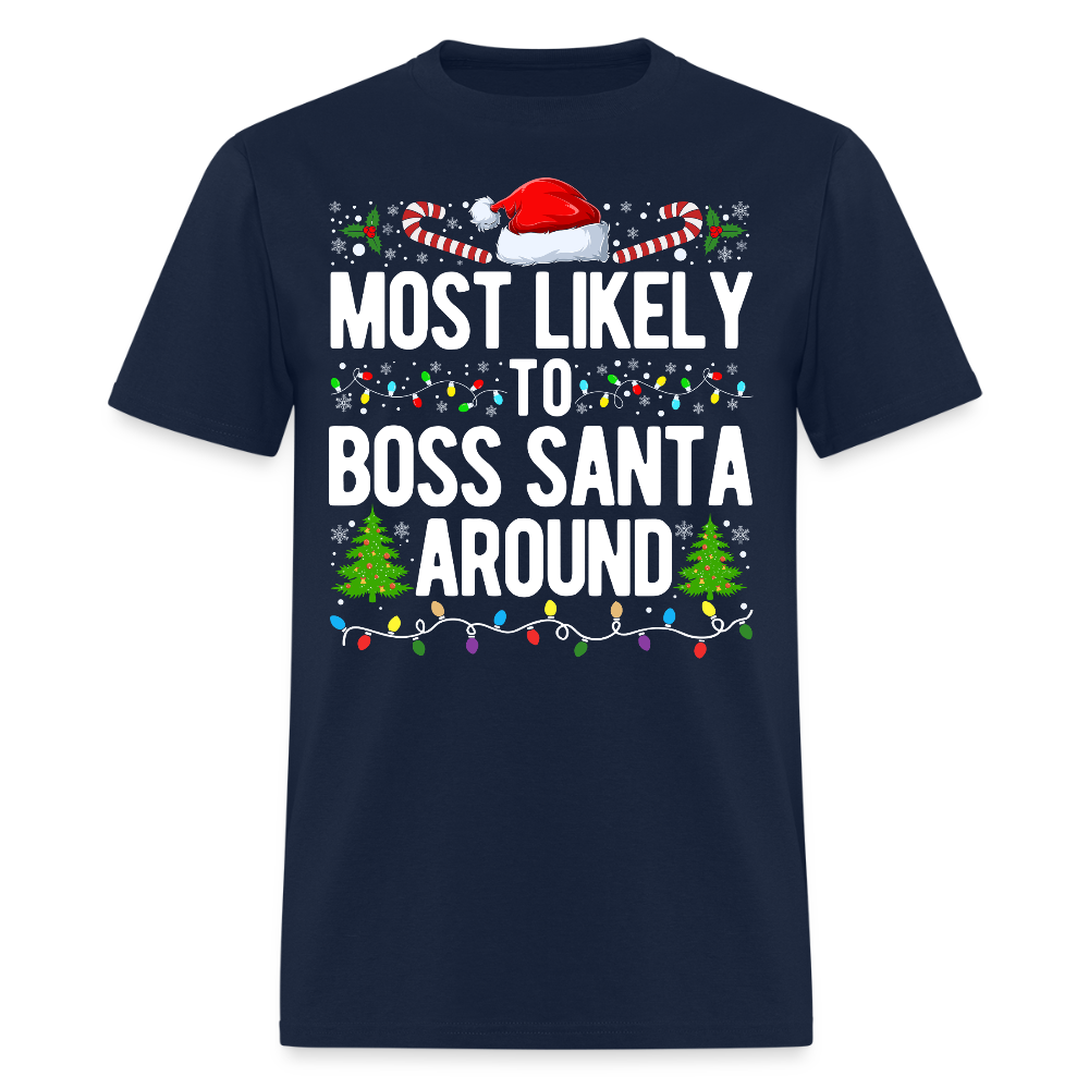 Most Likely To Boss Santa Around Funny Christmas T-Shirt - navy