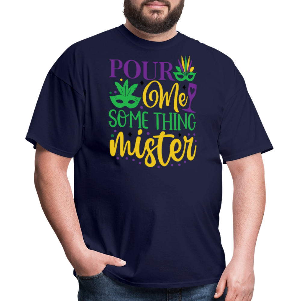 Funny Mardi Gras Party Outfits Pour Me Something Mister T-shirt - navy