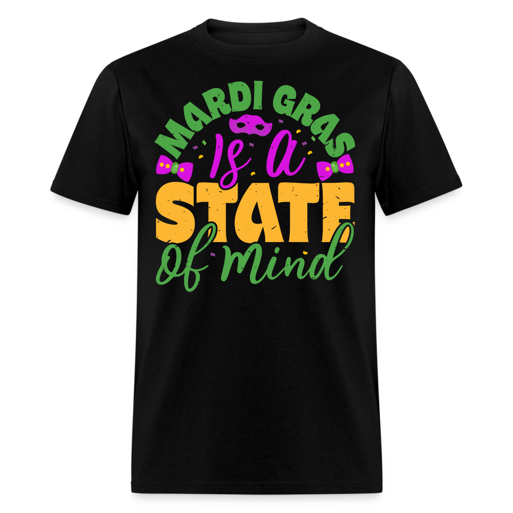 Funny Mardi Gras Is A State Of Mind T-Shirt - black