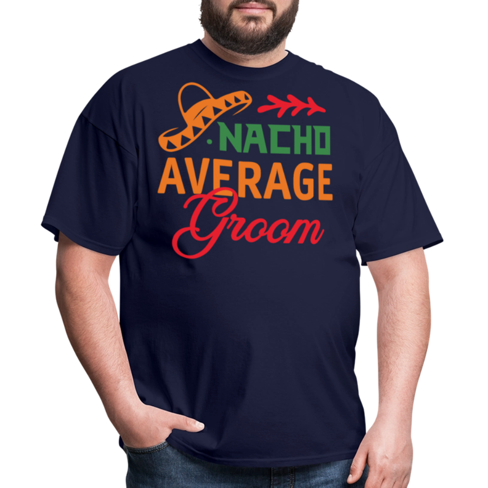 Nacho Average Groom Wedding Gift T-shirt - navy