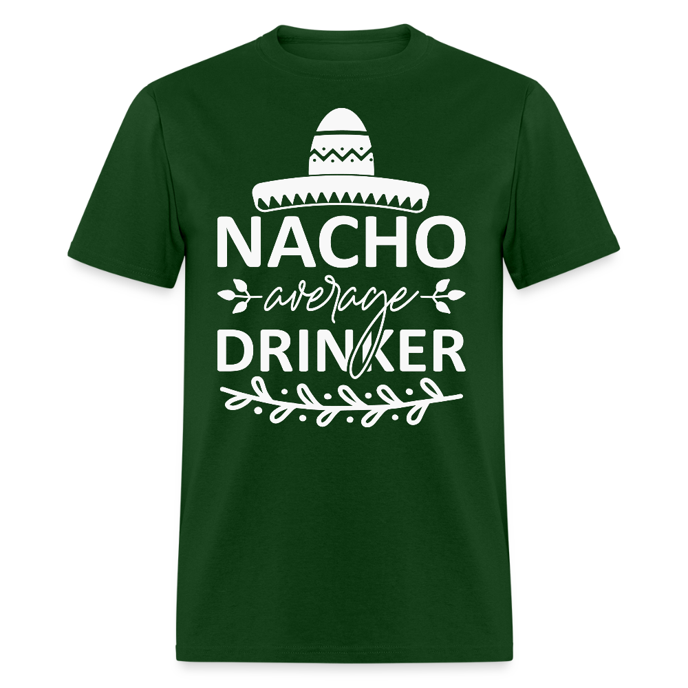 Nacho Average Drinker Tee Cinco de Mayo Party T-shirt - forest green