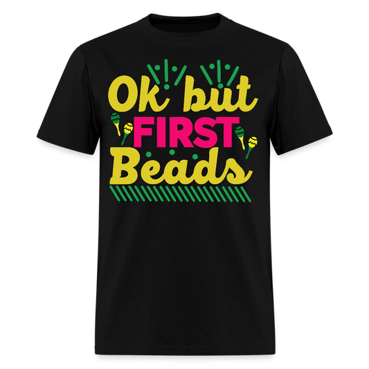 Colorful Parade Celebration Tee Ok But First Beads Mardi Gras T-shirt - black
