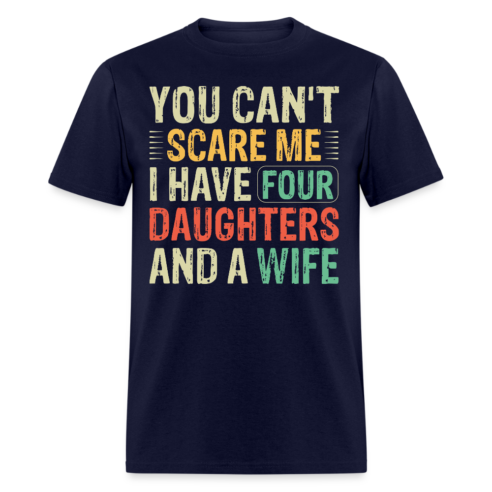 Humorous Gifts For Fathers With Four Daughters And A Wife T-shirt - navy