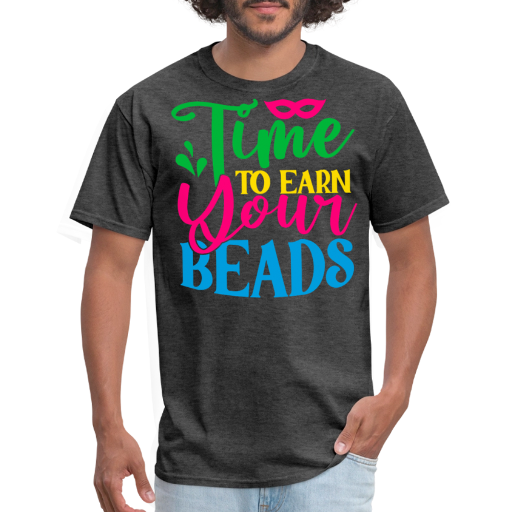 Time To Earn Your Beads Funny Mardi Gras T-shirt - heather black