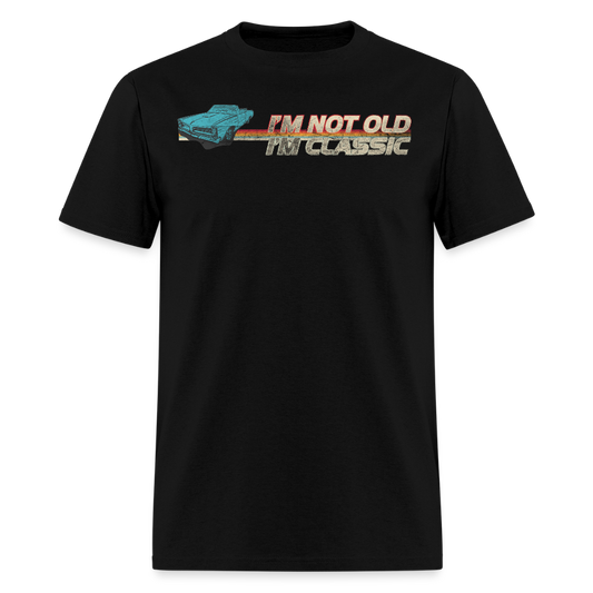I'm Not Old I'm Classic Funny Car T-Shirt - black