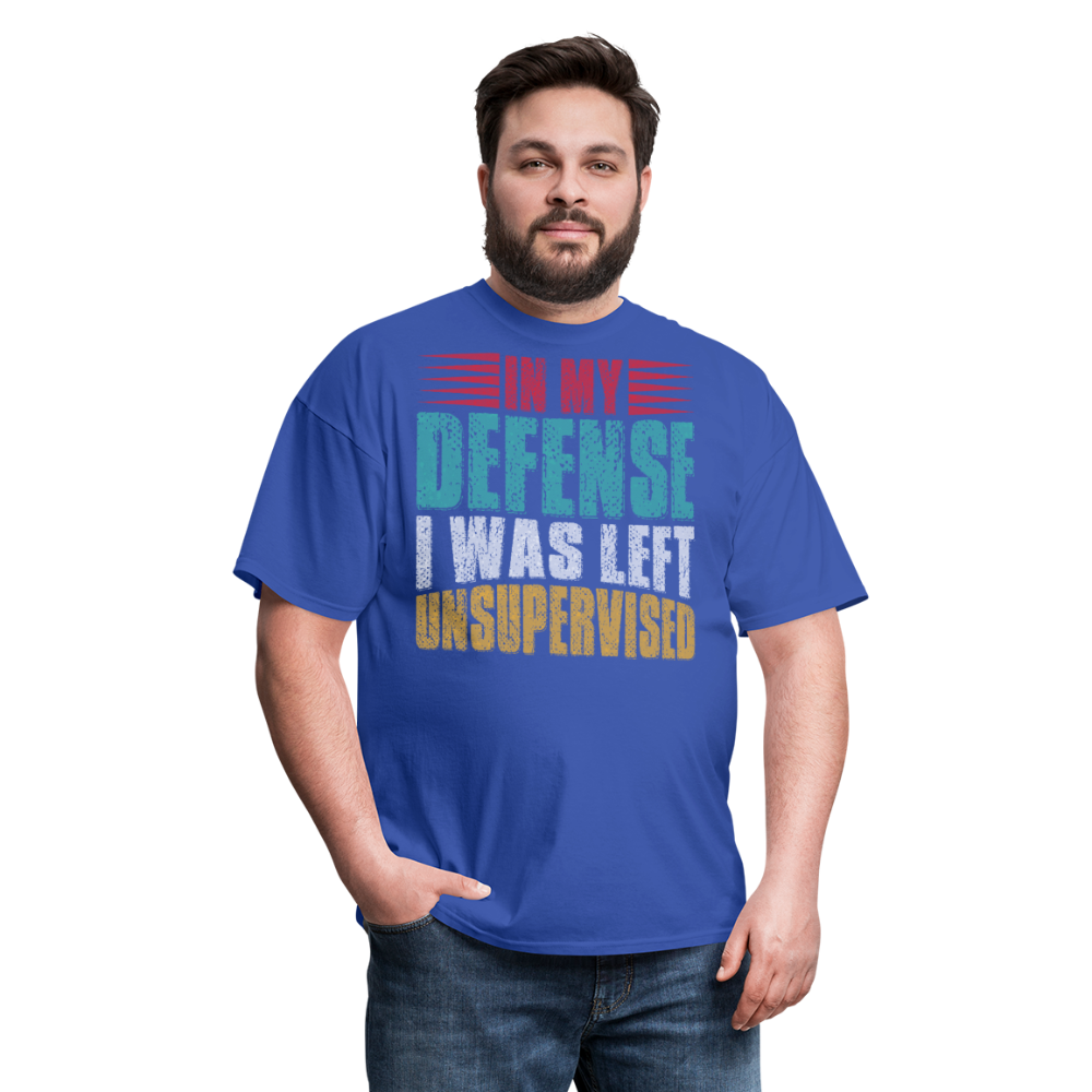 In My Defense I Was Left Unsupervised Tee Witty humor T-shirt For Men - royal blue