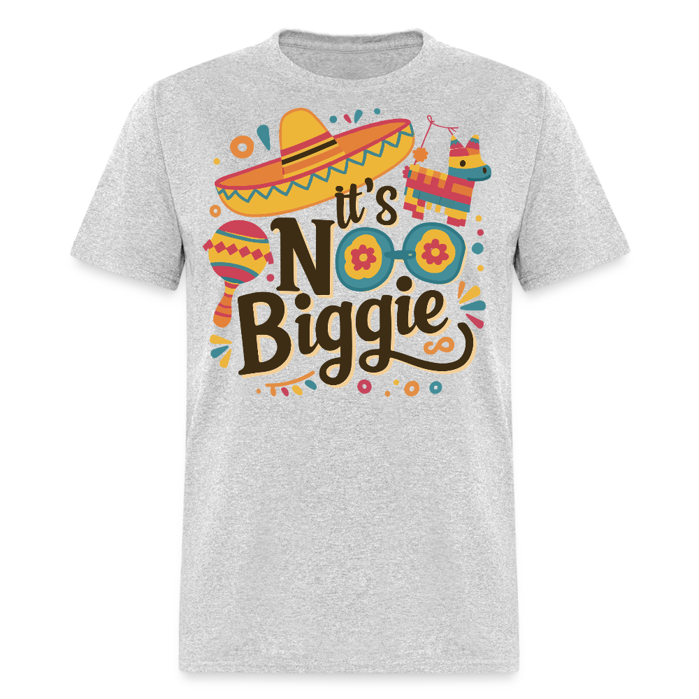 Funny Mexican Party Shirts For Cinco De Mayo It's No Biggie T-shirt - heather gray