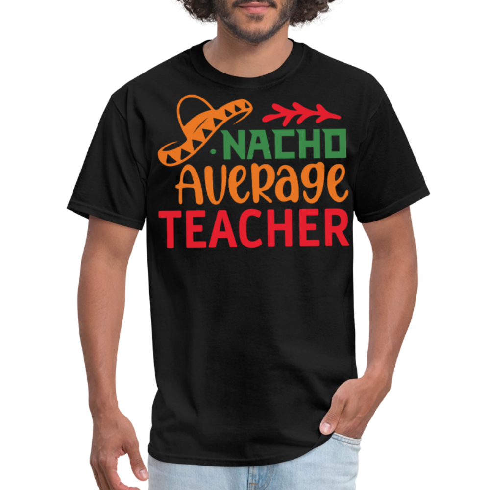 Mexican-themed Nacho Average Teacher Gift T-shirt - black