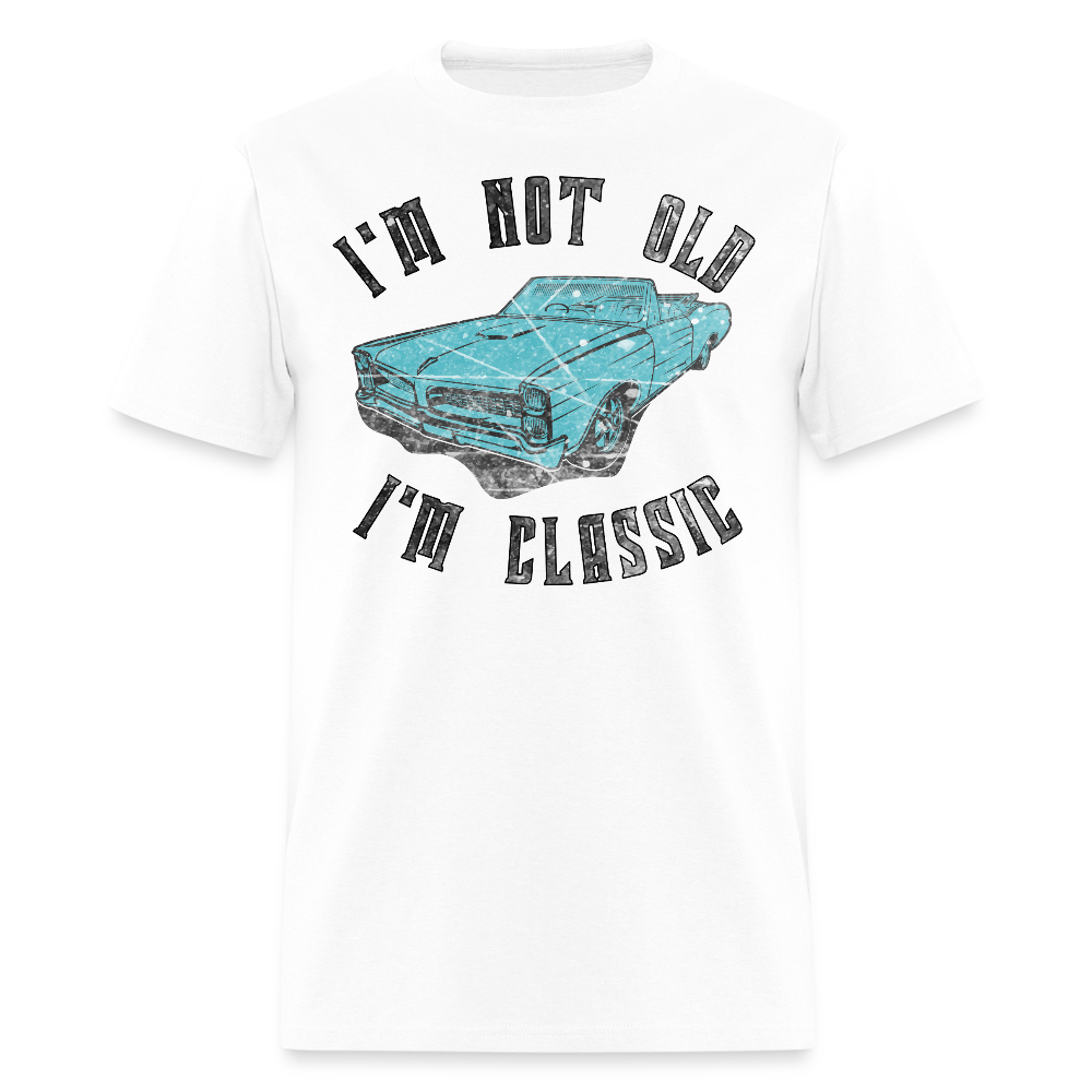 I'm Not Old I'm Classic Car Guy Birthday Gift T-Shirt - white