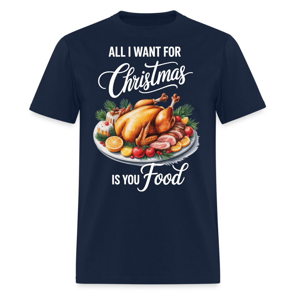 All I Want For Christmas Is Food T-Shirt - navy