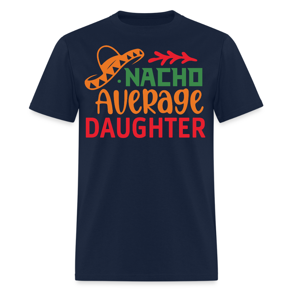Nacho Average Daughter Funny Cinco de Mayo T-shirt - navy