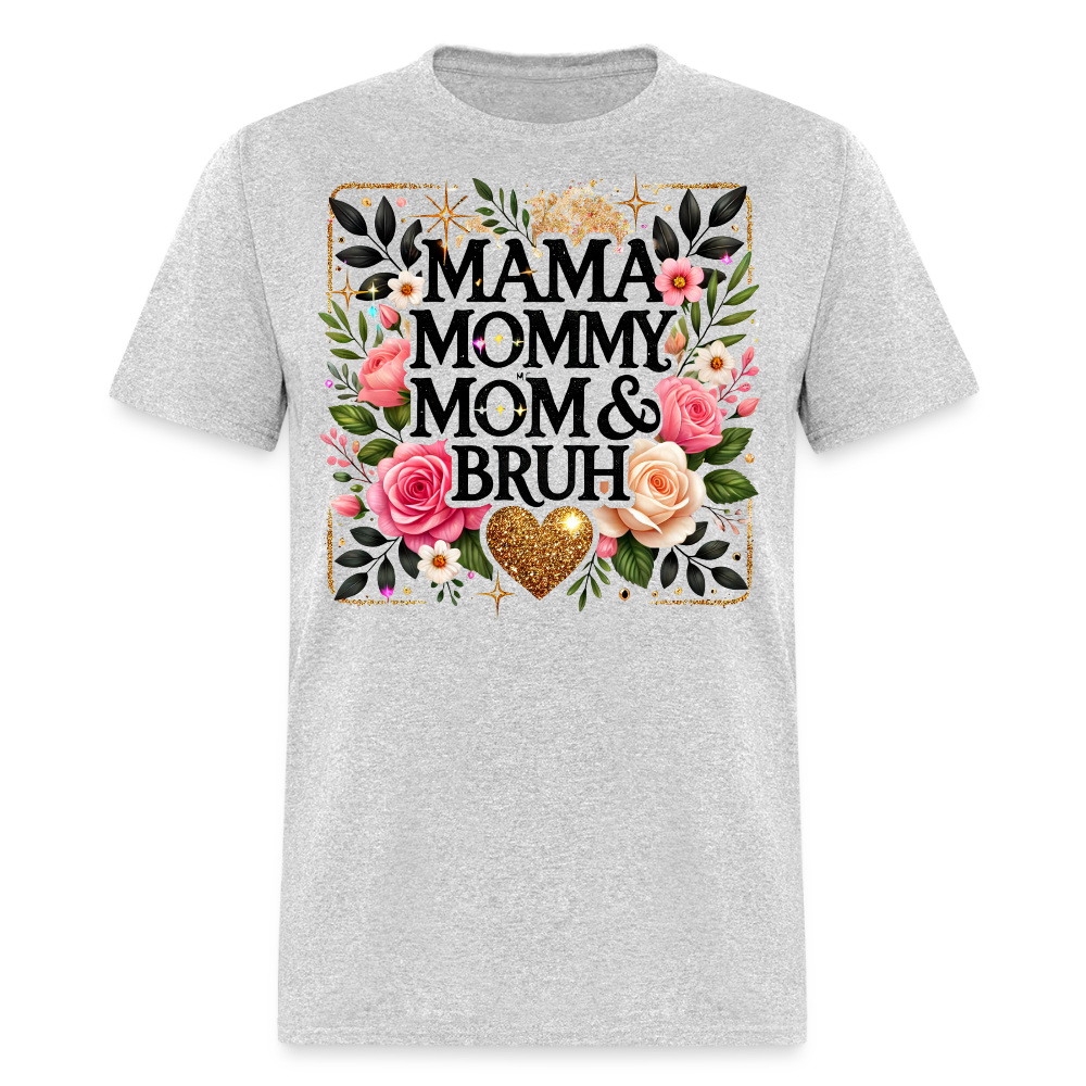 Mama Mommy Mom Bruh Sarcastic Mother’s Day Gift T-shirt - heather gray