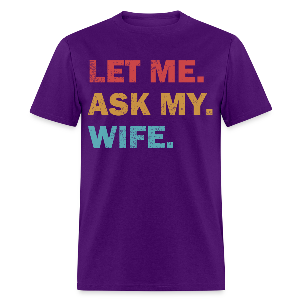 Husband Gift Idea Tee Let Me Ask My Wife T-Shirt - purple