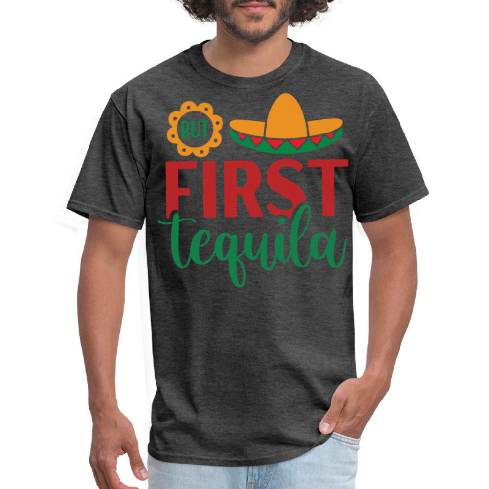 But First Tequila Graphic Tee Mexican Party Drinking T-shirt - heather black