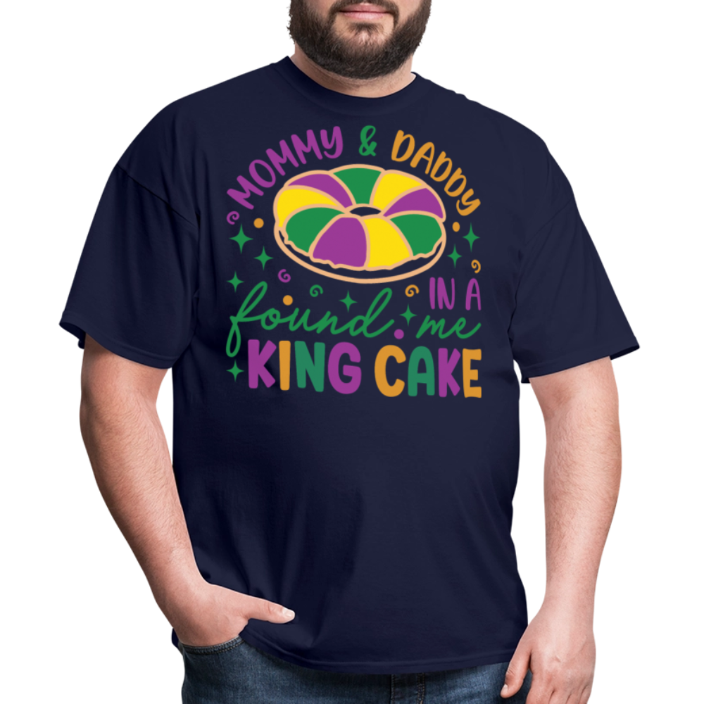 Mommy And Daddy Found Me In A King Cake Unisex T-Shirt - navy