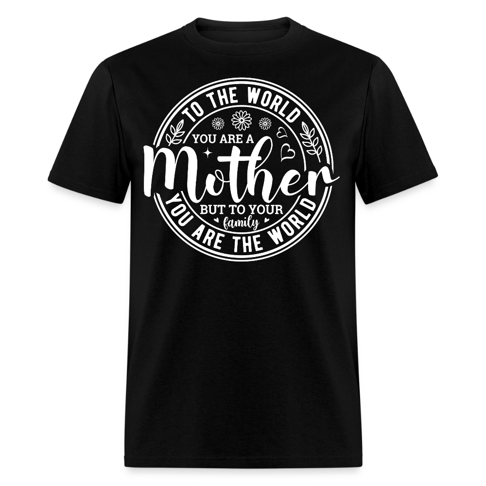To The World You Are A Mother Sentimental Mother’s Day T-shirt - black