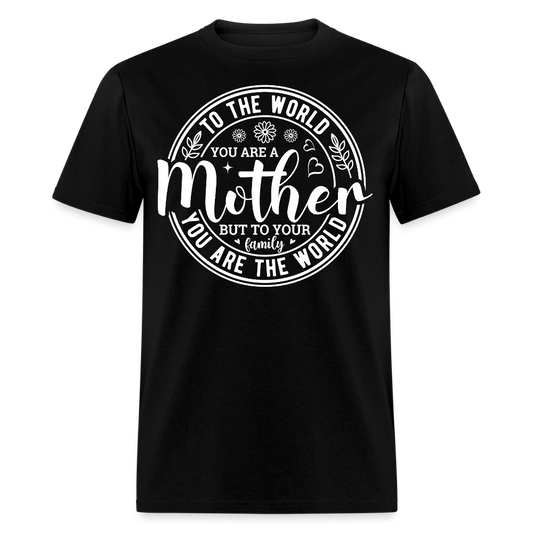 To The World You Are A Mother Sentimental Mother’s Day T-shirt - black