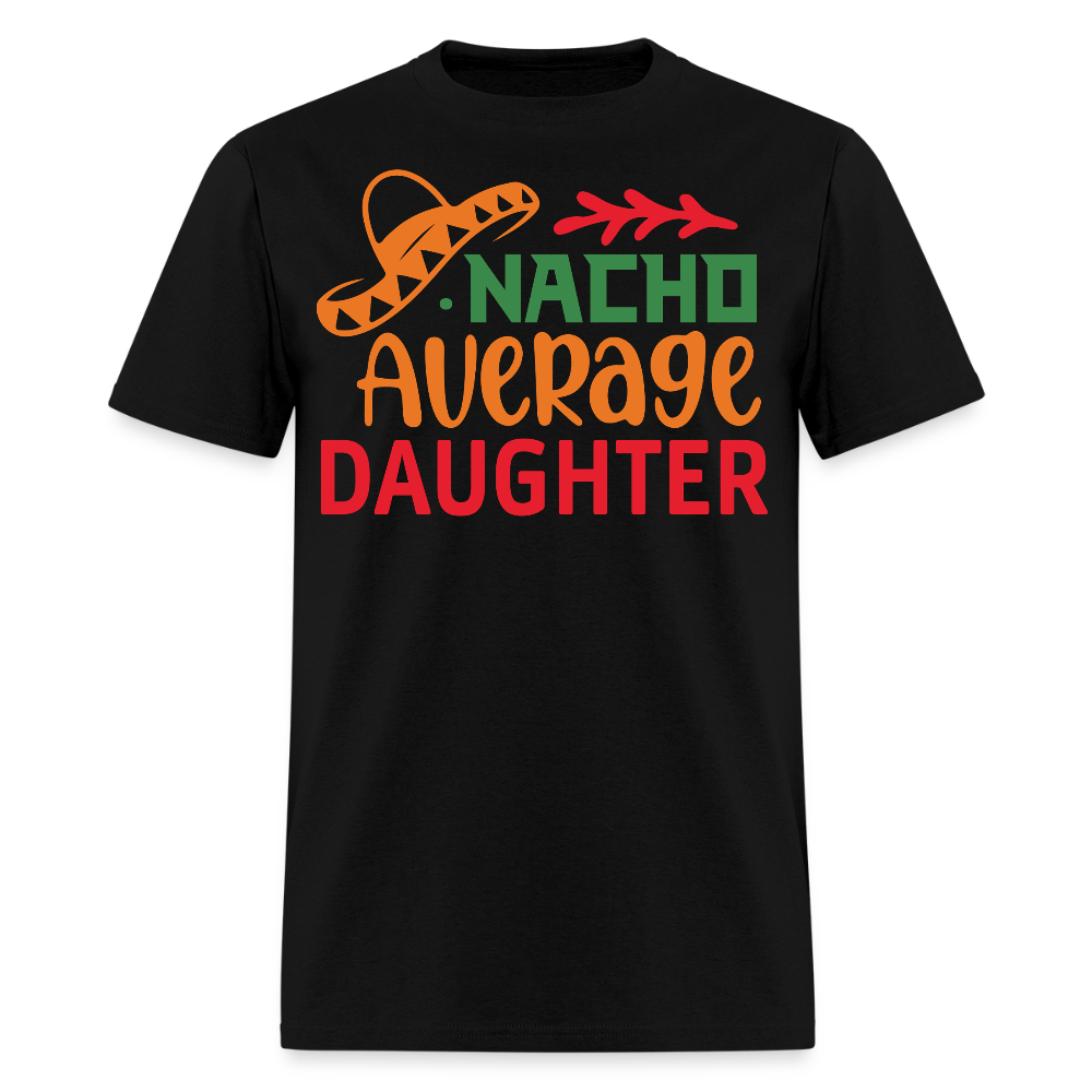 Nacho Average Daughter Funny Cinco de Mayo T-shirt - black