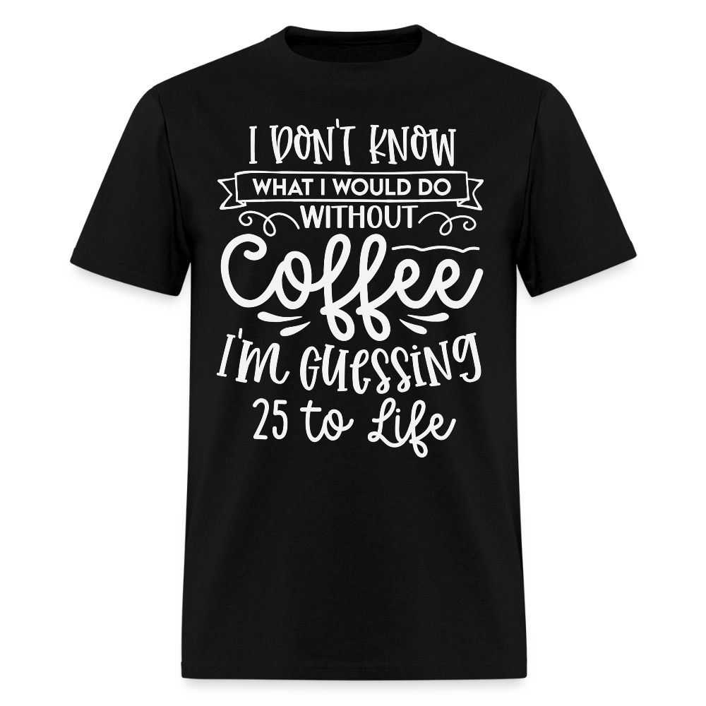 I Don't Know Without Coffee Funny Barista T-Shirt - black