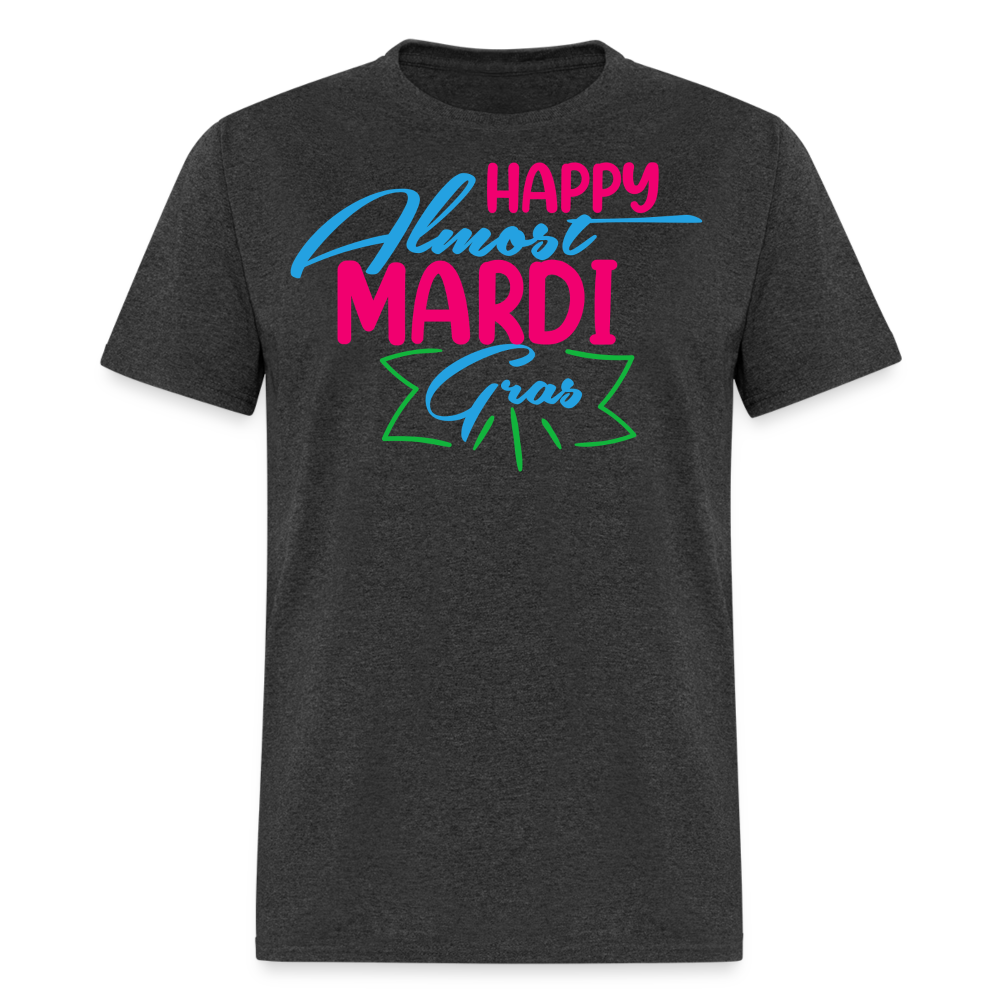 Mardi Gras Festival Tee Happy Almost Mardi Gras T-shirt - heather black