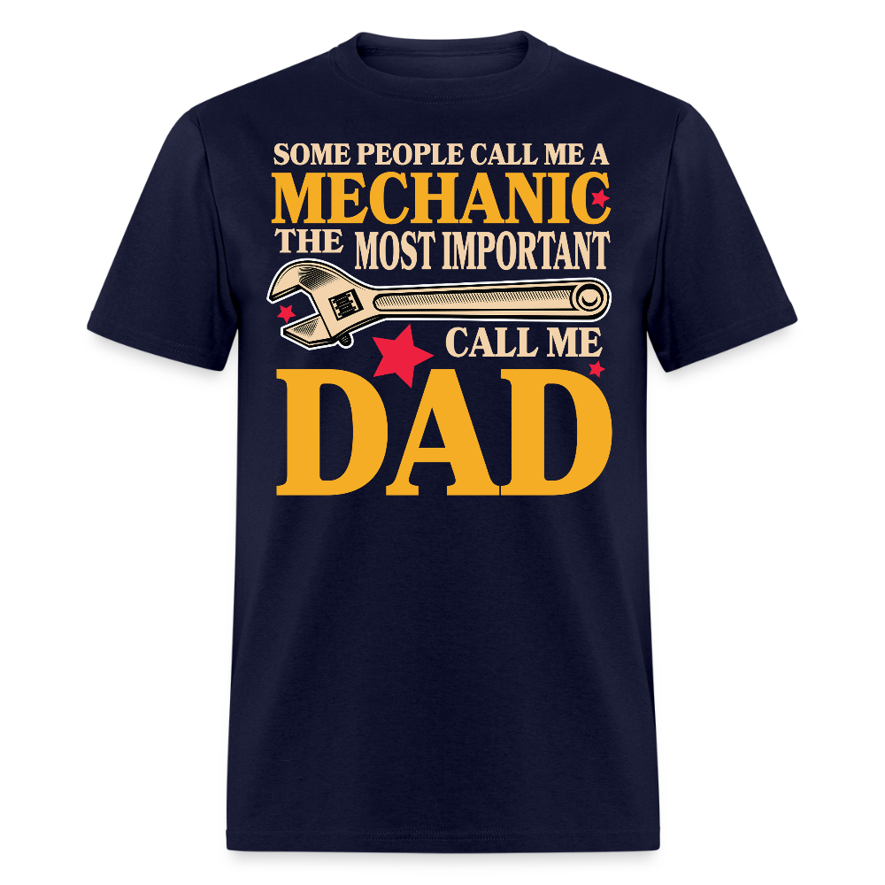 Some People Call Me A Mechanic The Most Important Dad T-shirt - navy