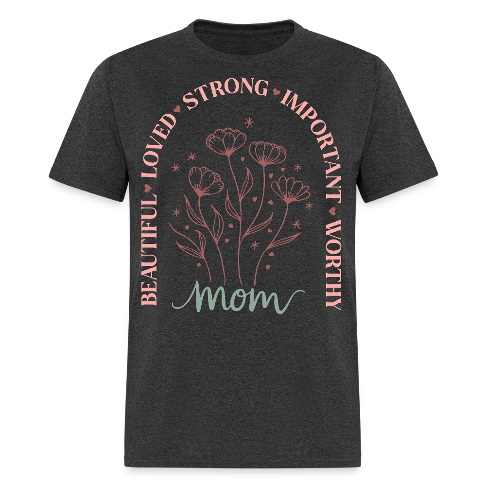 Meaningful Mom Tee For Mother's Day Gift T-Shirt - heather black